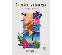 Enfermera y reportera. La historia de mi vida