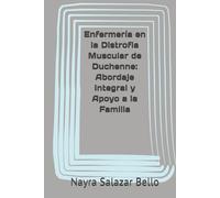 Enfermería en la Distrofia Muscular de Duchenne: Abordaje Integral y Apoyo a la Familia