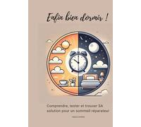 ENFIN BIEN DORMIR: Comprendre, tester et trouver SA solution pour un sommeil réparateur