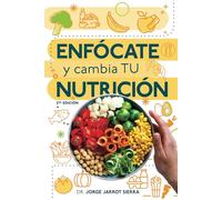 Enfócate y cambia tu nutrición - Segunda edición
