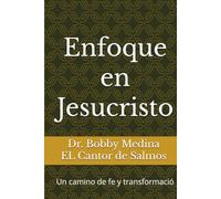 Enfoque en Jesucristo: Un camino de fe y transformació