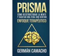 Enfoque Terapéutico Prisma: Cómo reestructurar la mente y habitar una vida con sentido