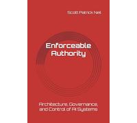 Enforceable Authority:: Architecture, Governance, and Control of AI Systems