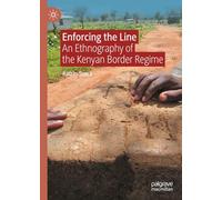 Enforcing the Line: An Ethnography of the Kenyan Border Regime