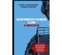 Enfrentando los miedos: Supera tus miedos y avanza con confianza