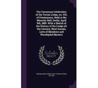 Eng Freemasons The Centenary Celebration of the Tyrian Lodge (Copertina rigida)