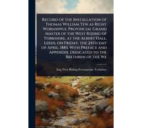 Eng West Riding Record of the Installation of Thomas William Tew as (Tascabile)