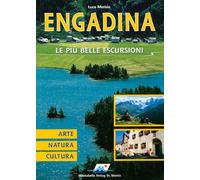 Engadina - Le più belle Escursioni: Arte, Natura, Cultura