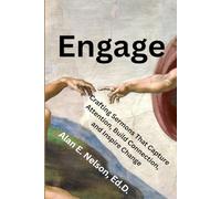 Engage: Crafting Sermons That Capture Attention, Build Connection, and Inspire Change