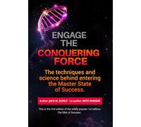 Engage the Conquering Force: The Techniques and science Behind Entering the Master State of Success