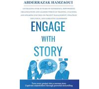 ENGAGE WITH STORY: Turn every project into a success story-captivate stakeholders through powerful storytelling.
