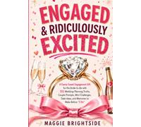 Engaged & Ridiculously Excited: A Funny-Sweet Engagement Gift for the Bride-to-Be with 101 Wedding-Planning Truths, Couple Prompts, Mini Challenges, Date Ideas, and Memories to Make Before “I Do”