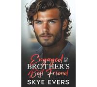 Engaged to My Brother's Best Friend: A Grumpy Enemies to Lovers Romance