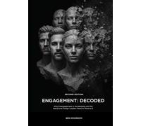 Engagement: Decoded: Why Disengagement Is Accelerating and the Behavioral Design Leaders Need to Reverse It