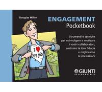 Engagement. Strumenti e tecniche per coinvolgere e motivare i vostri collaboratori, costruire la loro fiducia e migliorarne le prestazioni