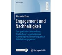 Engagement und Nachhaltigkeit: Eine qualitative Untersuchung des Einflusses organisationaler Nachhaltigkeitsorientierung auf das Mitarbeiterengagement