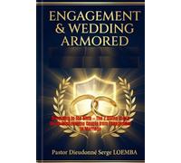 ENGAGEMENT & WEDDING ARMORED: According to the Bible - The 7 Divine Locks for an Unshakeable Couple from Engagement to Marriage