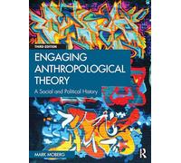 Engaging Anthropological Theory: A Social and Political History