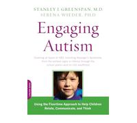 Engaging Autism: Using the Floortime Approach to Help Children Relate, Communicate, and Think