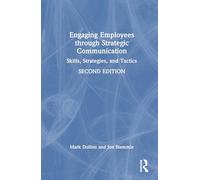 Engaging Employees through Strategic Communication: Skills, Strategies, and Tactics