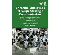 Engaging Employees through Strategic Communication: Skills, Strategies and Tactics