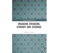 Engaging Eriugena, Eckhart and Cusanus