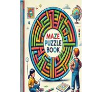 Engaging Maze Puzzle Book: Fun and Challenging Mazes for Cognitive Development: A Comprehensive Collection of Mazes to Enhance Problem-Solving and Logical Thinking Skills