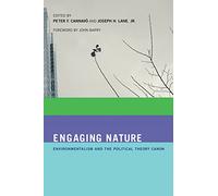 Engaging Nature: Environmentalism and the Political Theory Canon