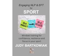 Engaging NLP & EFT for Sport: Mindset training for confidence, resilience and focus in your sport: Build confidence, resilience and focus in your sport: 8