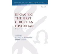 Engaging the First Christian Historian: Essays on Luke-Acts