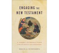 Engaging the New Testament: A Short Introduction for Students and Ministers