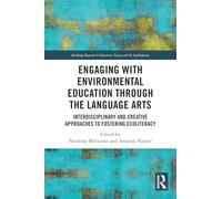Engaging with Environmental Education through the Language Arts: Interdisciplinary and Creative Approaches to Fostering Ecoliteracy