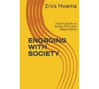 ENGAGING WITH SOCIETY: French Stories on Society, Ethics and Responsibility