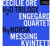 Engegard Quartet, NyNorsk Messingkvintett - Cecilie Ore: H2O Trilogy