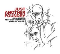 Engel/Greminger/Herz - Just Another Foundry