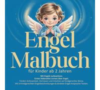 Engel Malbuch für Kinder ab 2 Jahren. Mit Engeln aufwachsen.: Erstes liebevolles Lernen über Engel. Fördert Achtsamkeit, Vertrauen und Intuition auf ... von 14 Engeln & direkter Engel-Ansprache