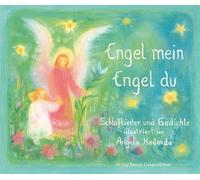 Engel mein, Engel du: Schlaflieder und Gedichte