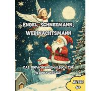 Engel, Schneemann, Weihnachtsmann: Das einfache Malbuch für Kinder zur Weihnachszeit