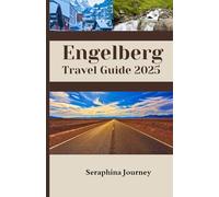 Engelberg Travel Guide 2025: Your Guide to Planning, Packing, and Exploring the Alps for Hiking, Skiing, and More.