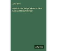 Engelbert der Heilige, Erzbischof von Köln und Reichsverweser