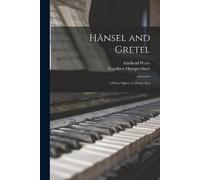 Engelbert Humperdinck Adelheid Wette Hänsel and Gretel (Tascabile)