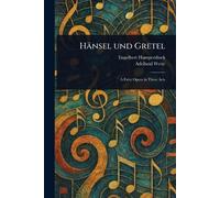 Engelbert Humperdinck Adelheid Wette Hänsel Und Gretel (Tascabile)