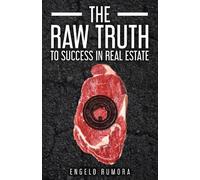 Engelo Rumora The Raw Truth to Success in Real Estate (Tascabile)