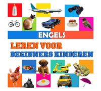 Engels leren voor beginners kinderen: Mijn eerste 100 woorden Engels-Nederlands