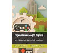 Engenharia de Jogos Digitais:: uma visão apoiada na engenharia de software