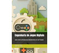 Engenharia de Jogos Digitais: UMA VISÃO APOIADA NA ENGENHARIA DE SOFTWARE