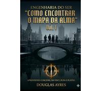 Engenharia do Ser: Como encontrar o Mapa da Alma