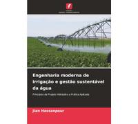 Engenharia moderna de irrigação e gestão sustentável da água: Princípios de Projeto Hidráulico e Prática Aplicada