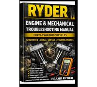 Engine & Mechanical Troubleshooting Manual for V-Twin Motorcycles: Step-By-Step Diagnostics, Real Fixes, Torque Specs, and Cost Estimates for ... Motorcycle Engine Troubleshooting Manual