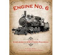 Engine No. 6 and the East Jordan & Southern Railroad